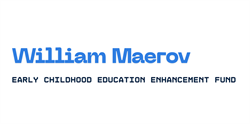 William Maerov Early Childhood Education Enhancement Fund
